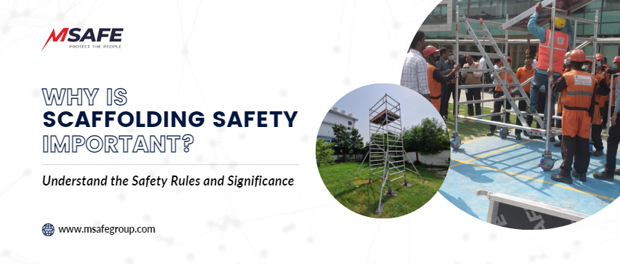 Why is Scaffolding Safety Important? Understand the Safety Rules and Significance