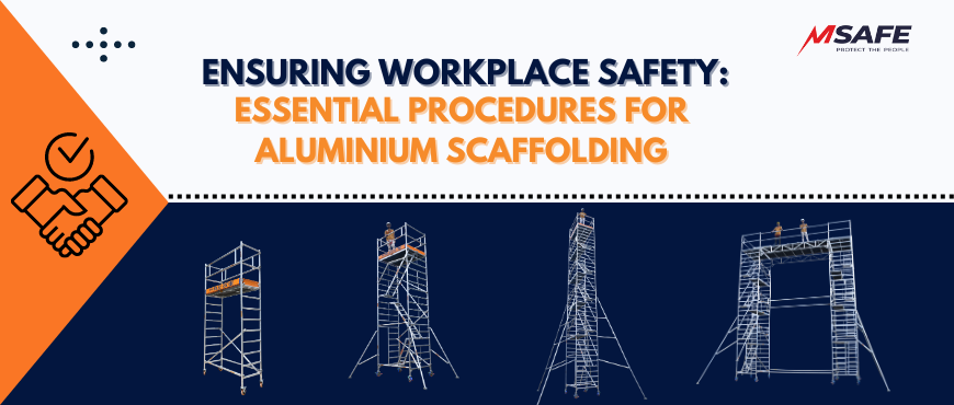 Ensuring Workplace Safety: Essential Procedures for Aluminium Scaffolding