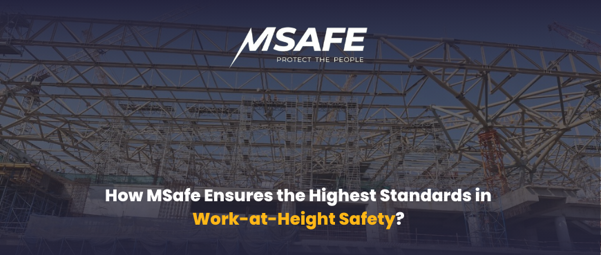 How MSafe Ensures the Highest Standards in Work-at-Height Safety?