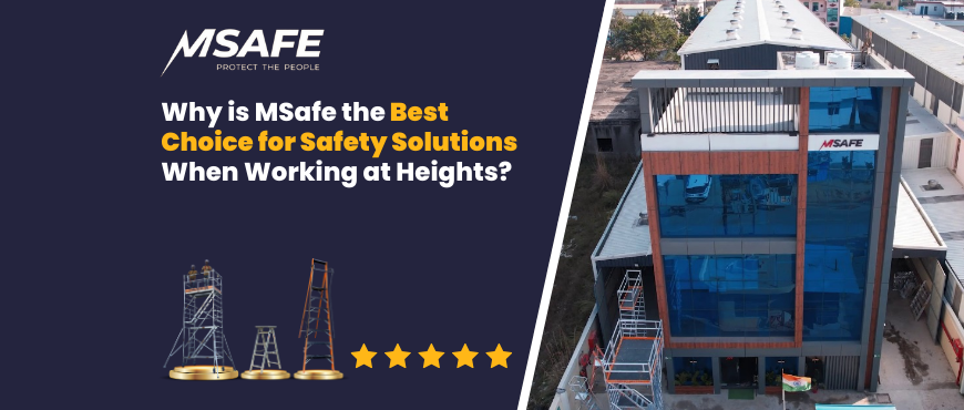 Why is MSafe the Best Choice for Safety Solutions When Working at Heights?