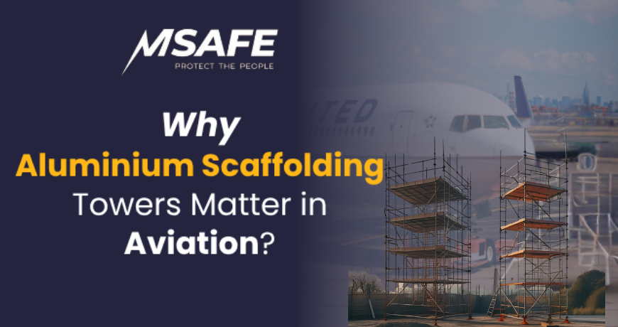 Why Aluminium Scaffolding Towers Matter in Aviation?